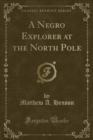 Image for A Negro Explorer at the North Pole (Classic Reprint)