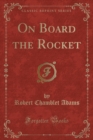 Image for On Board the Rocket (Classic Reprint)