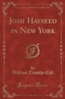 Image for Josh Hayseed in New York (Classic Reprint)
