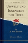 Image for Umwelt Und Innenwelt Der Tiere (Classic Reprint)