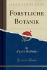 Image for Forstliche Botanik (Classic Reprint)