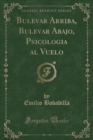 Image for Bulevar Arriba, Bulevar Abajo, Psicologia Al Vuelo (Classic Reprint)