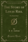 Image for The Story of Louis Riel