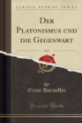 Image for Der Platonismus Und Die Gegenwart, Vol. 2 (Classic Reprint)