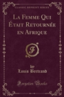 Image for La Femme Qui Etait Retournee En Afrique (Classic Reprint)