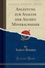 Image for Anleitung Zur Analyse Der Aschen Mineralwasser (Classic Reprint)