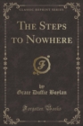 Image for The Steps to Nowhere (Classic Reprint)