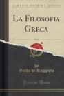 Image for La Filosofia Greca, Vol. 1 (Classic Reprint)