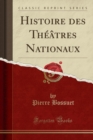 Image for Histoire Des Theatres Nationaux (Classic Reprint)