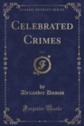 Image for Celebrated Crimes, Vol. 6 (Classic Reprint)