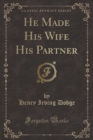 Image for He Made His Wife His Partner (Classic Reprint)