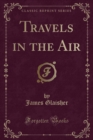 Image for Travels in the Air (Classic Reprint)