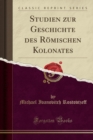 Image for Studien Zur Geschichte Des Roemischen Kolonates (Classic Reprint)