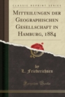 Image for Mitteilungen der Geographischen Gesellschaft in Hamburg, 1884 (Classic Reprint)