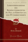 Image for Lehenverzeichnisse Des Benedictinerstiftes St. Paul in Karnten Aus Dem XV. Jahrhunderte (Classic Reprint)