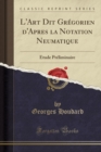 Image for L&#39;Art Dit Gregorien d&#39;Apres La Notation Neumatique