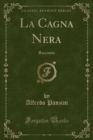 Image for La Cagna Nera: Racconto (Classic Reprint)
