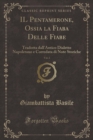 Image for IL Pentamerone, Ossia la Fiaba Delle Fiabe, Vol. 2: Tradotta dall&#39;Antico Dialetto Napoletano e Corredata di Note Storiche (Classic Reprint)