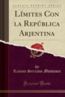 Image for Limites Con la Republica Arjentina (Classic Reprint)