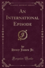 Image for An International Episode (Classic Reprint)