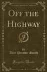 Image for Off the Highway (Classic Reprint)