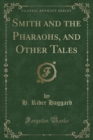 Image for Smith and the Pharaohs, and Other Tales (Classic Reprint)
