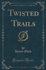 Image for Twisted Trails (Classic Reprint)