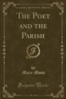 Image for The Poet and the Parish (Classic Reprint)