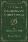 Image for The Song of the Sirens, and Other Stories (Classic Reprint)