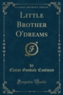 Image for Little Brother O&#39;dreams (Classic Reprint)