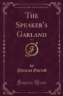 Image for The Speaker&#39;s Garland, Vol. 6 (Classic Reprint)