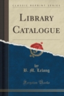 Image for Library Catalogue (Classic Reprint)