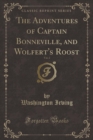 Image for The Adventures of Captain Bonneville, and Wolfert&#39;s Roost, Vol. 2 (Classic Reprint)