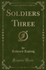 Image for Soldiers Three (Classic Reprint)