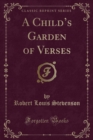 Image for A Child&#39;s Garden of Verses (Classic Reprint)