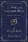 Image for The Works of Alexandre Dumas: The Forty-Five Guardsmen (Classic Reprint)