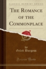 Image for The Romance of the Commonplace (Classic Reprint)