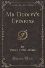 Image for Mr. Dooley&#39;s Opinions (Classic Reprint)