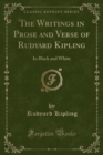 Image for The Writings in Prose and Verse of Rudyard Kipling: In Black and White (Classic Reprint)