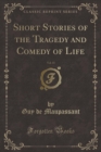 Image for Short Stories of the Tragedy and Comedy of Life, Vol. 15 (Classic Reprint)