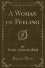 Image for A Woman of Feeling (Classic Reprint)