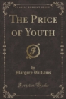 Image for The Price of Youth (Classic Reprint)