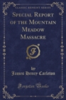 Image for Special Report of the Mountain Meadow Massacre (Classic Reprint)