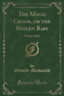 Image for The Magic Crook, or the Stolen Baby