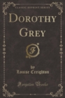 Image for Dorothy Grey (Classic Reprint)