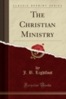 Image for The Christian Ministry (Classic Reprint)