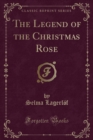 Image for The Legend of the Christmas Rose (Classic Reprint)