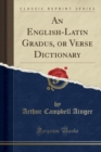 Image for An English-Latin Gradus, or Verse Dictionary (Classic Reprint)