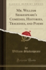 Image for Mr. William Shakespeare&#39;s Comedies, Histories, Tragedies, and Poems, Vol. 4 (Classic Reprint)