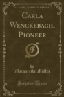 Image for Carla Wenckebach, Pioneer (Classic Reprint)